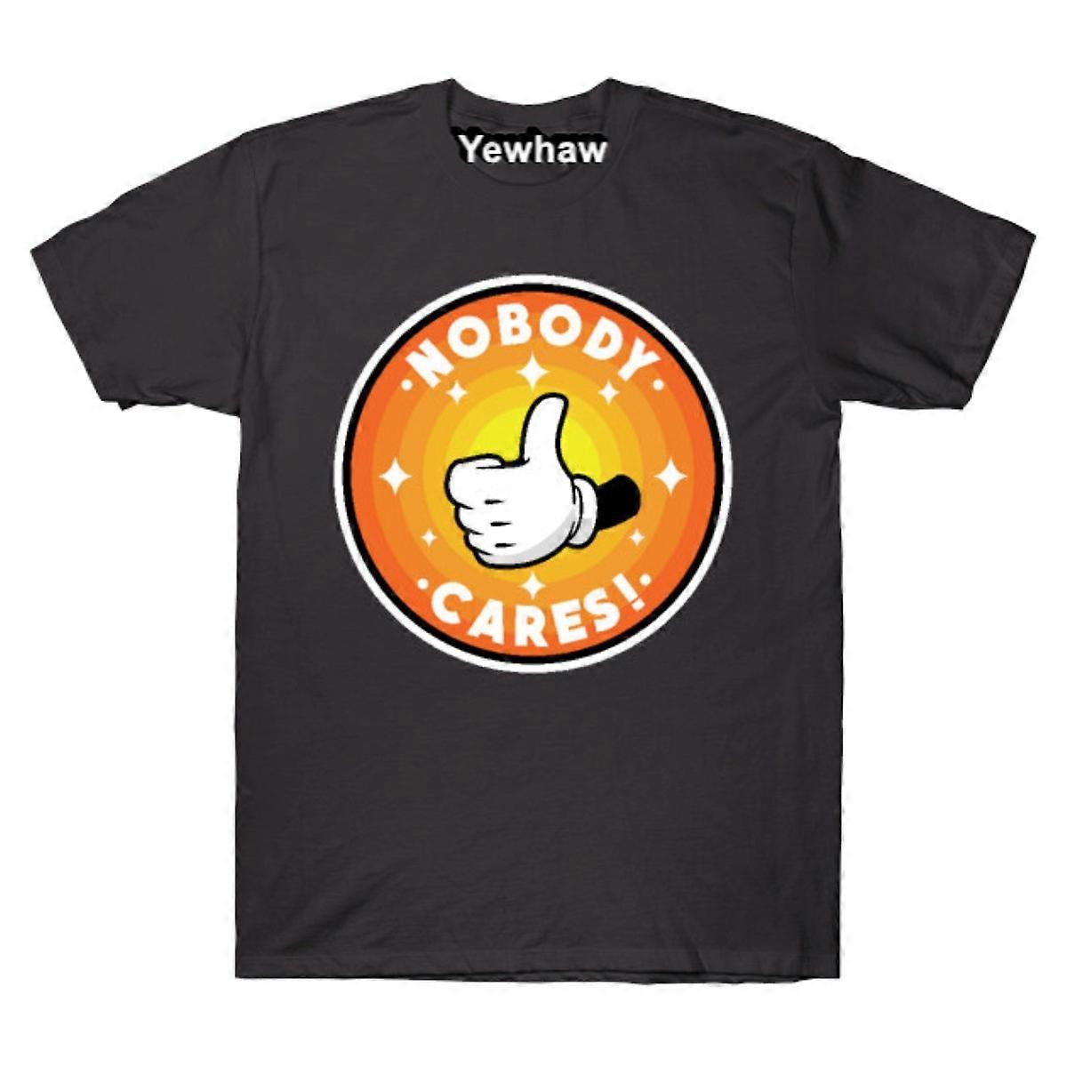 Nobody cares! T-shirt