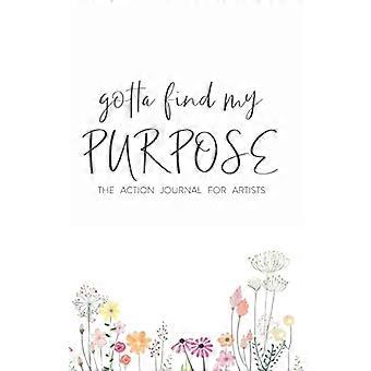 Gotta Find My Purpose : le journal d’action pour les artistes