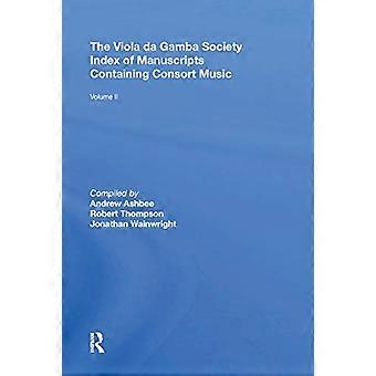 De Viola da Gamba Society Index of Manuscripts Containing Consort Music: Volume II