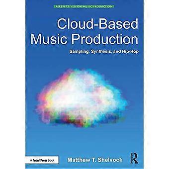 Cloud-basierte Musikproduktion: Sampling, Synthese und Hip-Hop (Perspektiven auf die Musikproduktion)