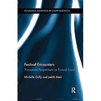 Festival Encounters: Theoretical Perspectives on Festival Events (Routledge Advances in Event Research Series)