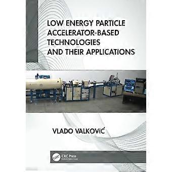 Technologies basées sur les accélérateurs de particules de basse énergie et leurs applications