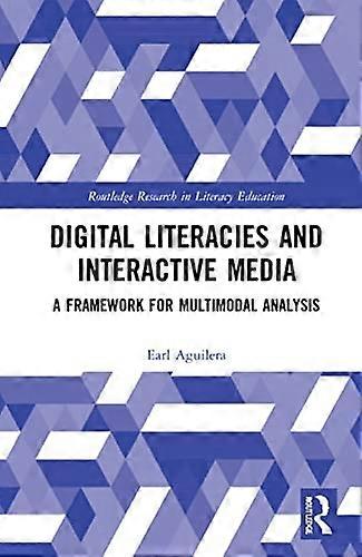 Digital Literacies and Interactive Media : a Framework for Multimodal Analysis