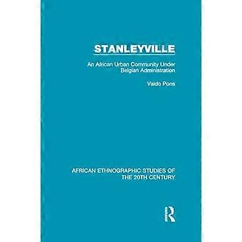 Stanleyville: Et afrikansk bysamfund under belgisk administration (afrikanske etnografiske studier i det 20. århundrede)