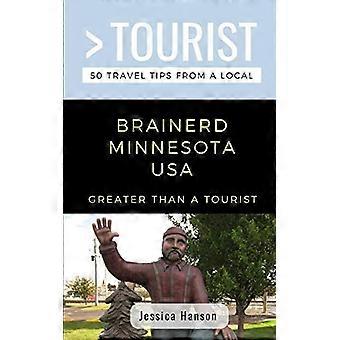 Greater than a Tourist - Brainerd Minnesota USA : 50 Reisetipps von einem Einheimischen