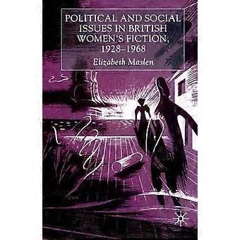 Political And Social Issues In British Women's Fiction 1928-1968 - E. Maslen