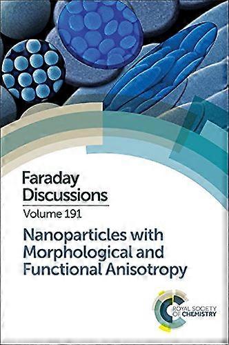 Nanoparticles with Morphological and Functional Anisotropy Faraday Discussion 191