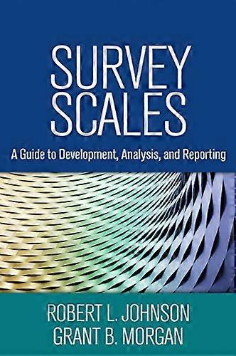 Survey Scales: A Guide to Development, Analysis, and Reporting