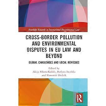 Cross Border Pollution and Environmental Disputes in EU Law and Beyond Global Challenges and Local Remedies