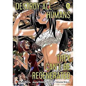 Vernietig alle mensen. Ze kunnen niet geregenereerd worden. Een Magic: The Gathering manga, deel 6