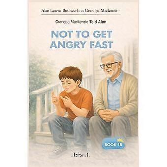 Grandpa mackenzie told alan not to get angry fast