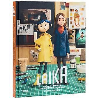 LAIKA: De magie achter een stop-motion droomfabriek: Twee decennia baanbrekende animatie, van Coraline tot Wildwood
