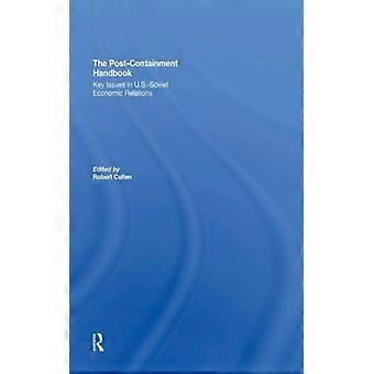The Post-containment Handbook Key Issues In U.s.-soviet Economic Relations - Robert Cullen - Paperback - English Book - History