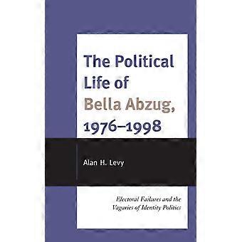 A Vida Política de Bella Abzug 1976-1998: Fracassos Eleitorais e as Inconstâncias - Alan H. Levy - Capa Dura - Livro em Inglês - História