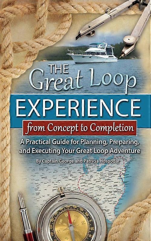 The Great Loop Experience - From Concept To Completion A Practical Guide For Pla