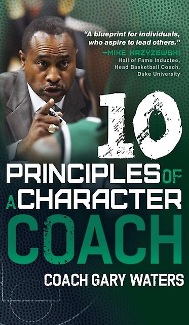 Ten Principles Of A Character Coach by Coach Gary Waters Hardback Book