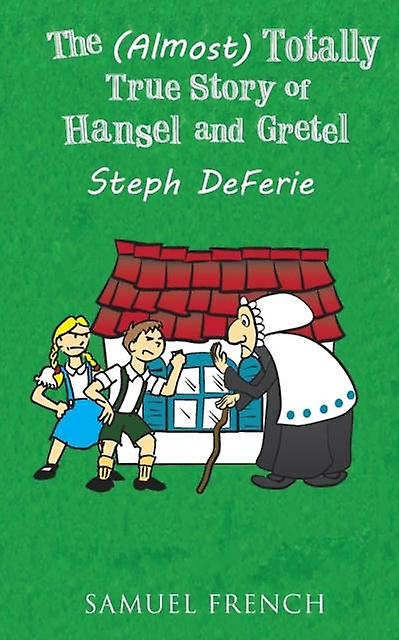 The Almost Totally True Story Of Hansel And Gretel by Steph Deferie Paperback