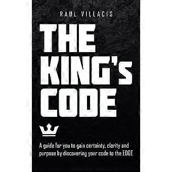 The Kings Code A Guide For You To Gain Certainty Clarity And Purpose By Disco - Raul Villacis