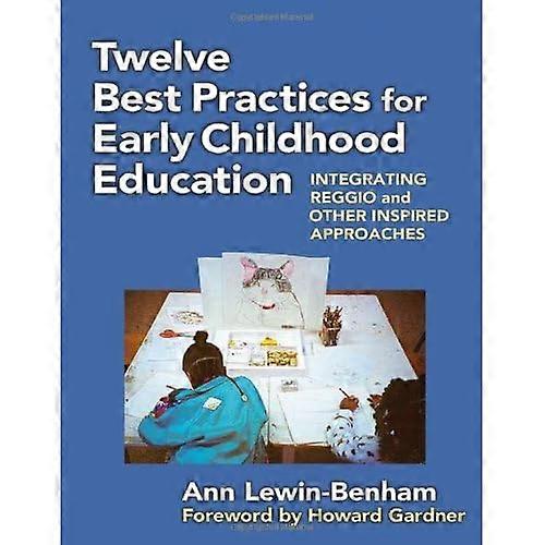 Twelve Best Practices for Early Childhood Education: Integrating Reggio and Other Inspired Approaches