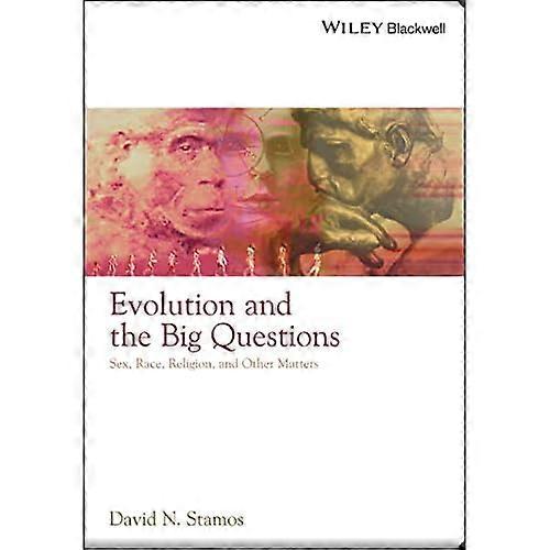 Evolution and the Big Questions: Sex, Race, Religion, and Other Matters