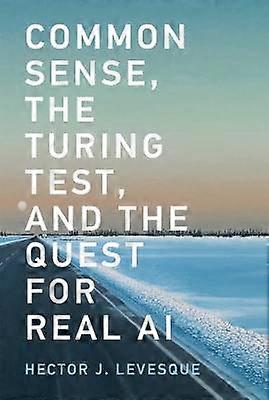 Common Sense the Turing Test and the Quest for Real AI MIT Press The MIT Press