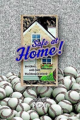 Safe at Home! Baseball and Our Pilgrimage Home