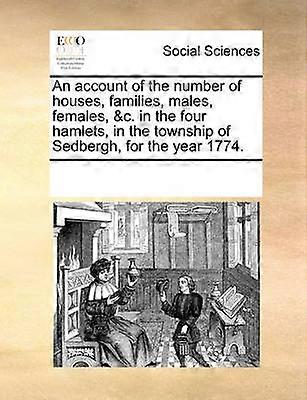 An account of the number of houses families males females c in the four hamlets in the township of Sedbergh for the year 1774
