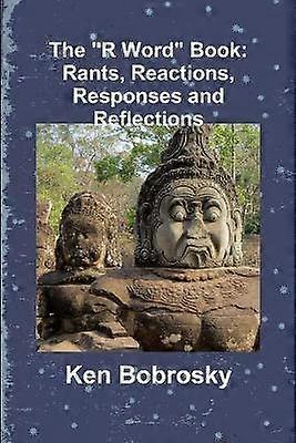 The "R Word" Book: Rants Reactions Responses and Reflections