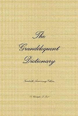 The Grandiloquent Dictionary - Twentieth Anniversary Edition