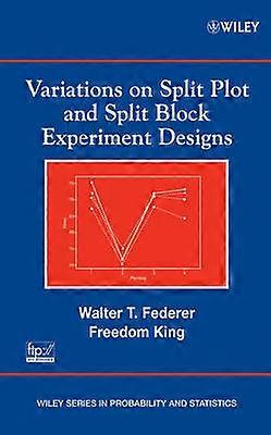 Variations on Split Plot and Split Block Experiment Designs