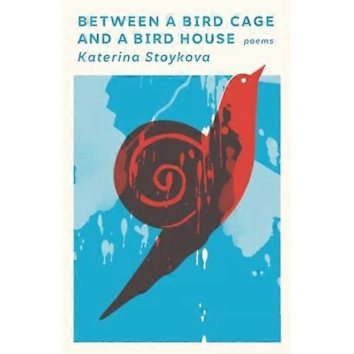 Between a Bird Cage and a Bird House : Poems