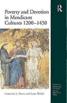 Poverty and Devotion in Mendicant Cultures 1200-1450