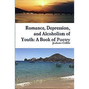 Ungdomens romantik, depression och alkoholism: En poesibok