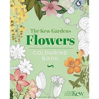 The Kew Gardens Flowers Colouring Book: Gebundene Geschenkausgabe (Hardcover Vintage Coloring)