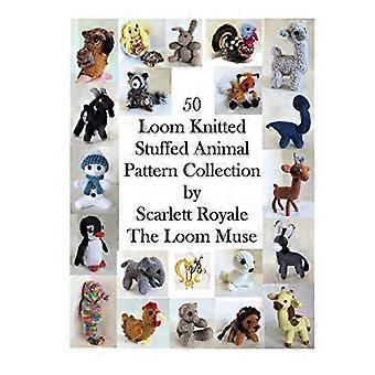 50 Loom Knitted Stuffed Animal Pattern Collection