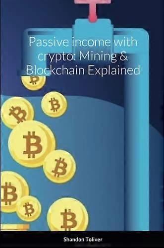 Passive Income with Crypto : Mining & Blockchain Explained