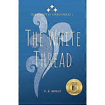 The White Thread: The Gateway Chronicles 3