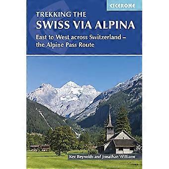 Trekking den sveitsiske Via Alpina: 19 etapper øst til vest over Sveits, pluss deler av Alpine Pass-ruten