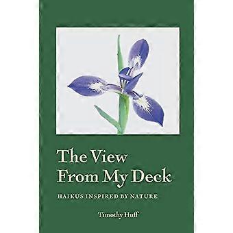 Die Aussicht von meinem Deck: Haikus inspiriert von der Natur