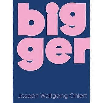 Bigger Joseph Wolfgang Ohlert