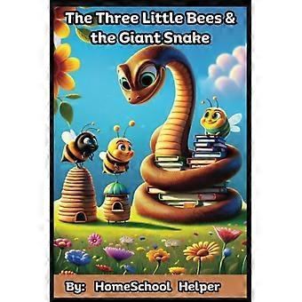 Die drei kleinen Bienen und die Riesenschlange: 10 wichtige Erkenntnisse zu Erfolg, Individualität, Teamwork und dem englischen Heimschul-Lehrplan für Kinder