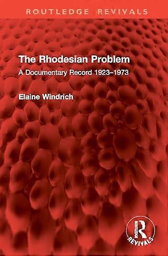 The Rhodesian Problem A Documentary Record 1923 1973