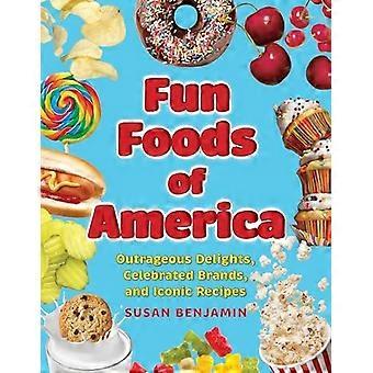 Fun Foods Of America Outrageous Delights Celebrated Brands And Iconic Reci - Susan Benjamin - Hardcover - en Book