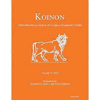 KOINON VI 2023 The International Journal of Classical Numismatic Studies
