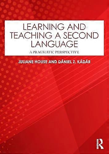 Learning and Teaching a Second Language A Pragmatic Perspective