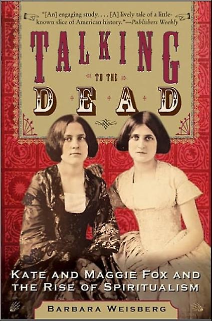 Talking To The Dead by Barbara Weisberg Paperback