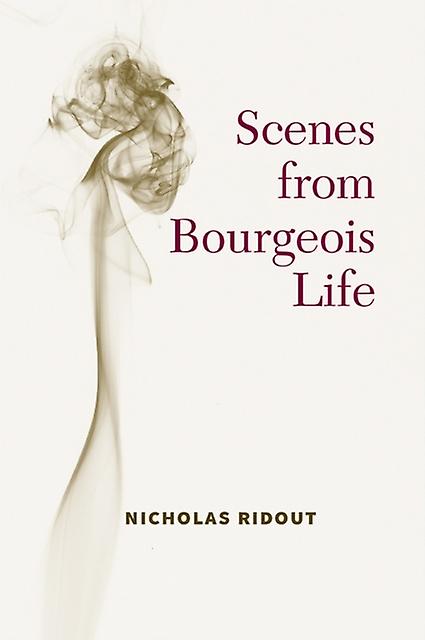 Scenes From Bourgeois Life by Nicholas Ridout Paperback