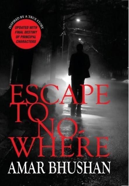 Escape To Nowhere - Amar Bhushan