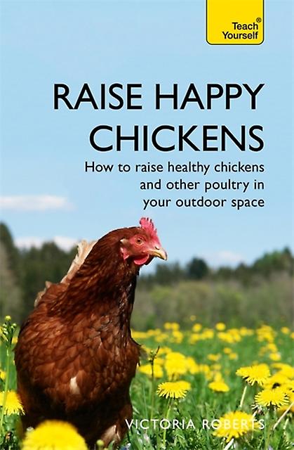 Raise Happy Chickens by Victoria Roberts Paperback