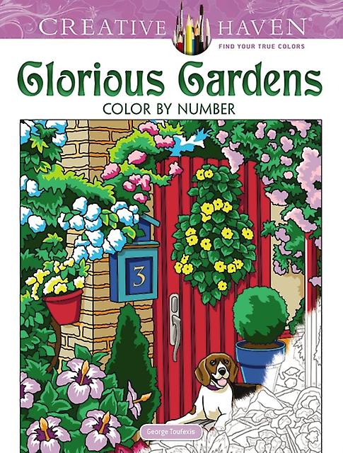 Creative Haven Glorious Gardens Color By Number Coloring Book by George Toufexis Paperback Book